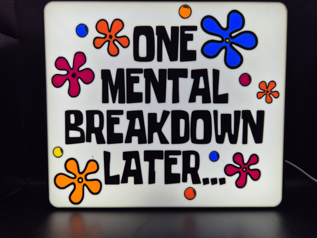 Light Up Sign One Mental Breakdown Later