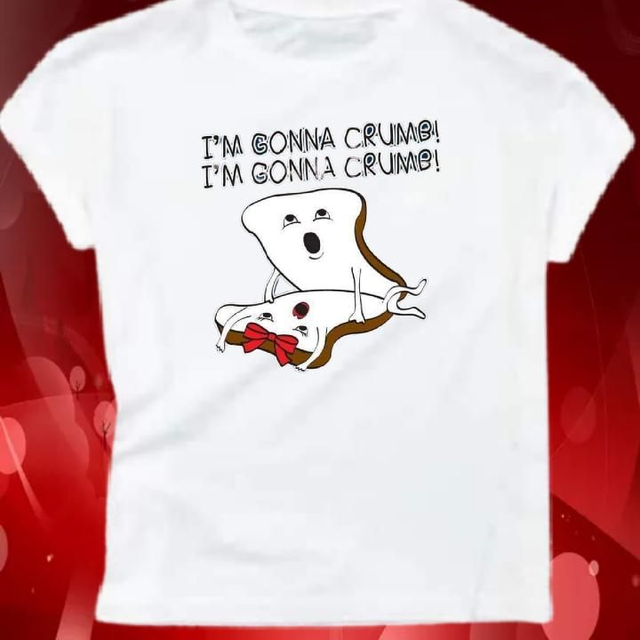 I'm Gonna Crumb T Shirt