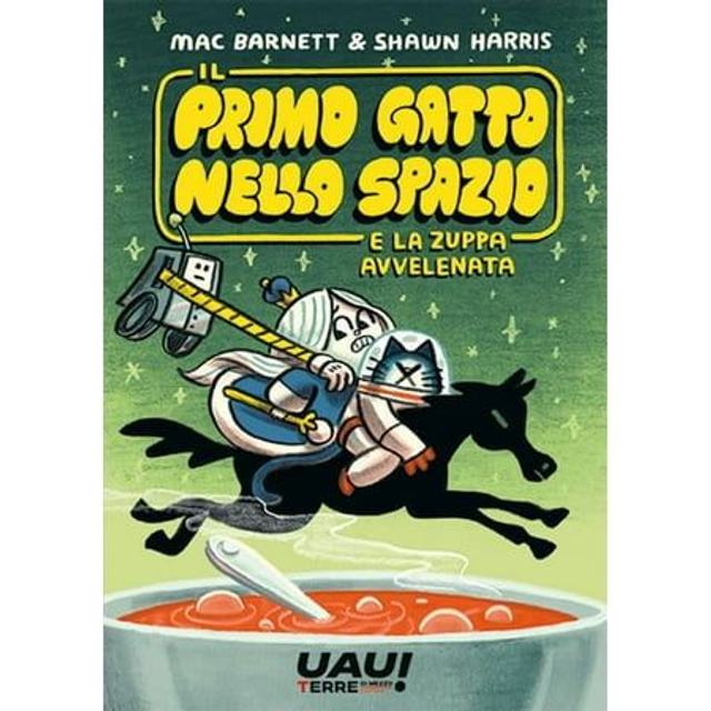  Il Primo Gatto Nello Spazio E La Zuppa Avvelena (Paperback) - Shawn Harris & Mac Barnett 