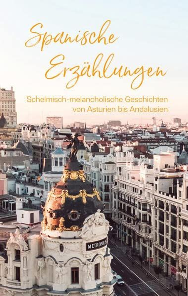 Spanische Erzählungen: Schelmisch-melancholische Geschichten von Asturien bis Valencia - VV.AA.