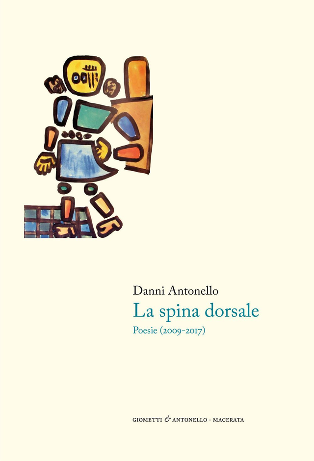 Danni Antonello - La spina dorsale. Poesie (2009-2017)