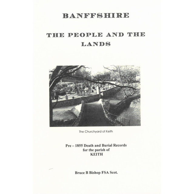 Death and Burial Index for Parish of Keith, Banff pre 1855
