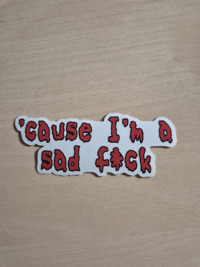 SALE - Sticker: Sad Fuck