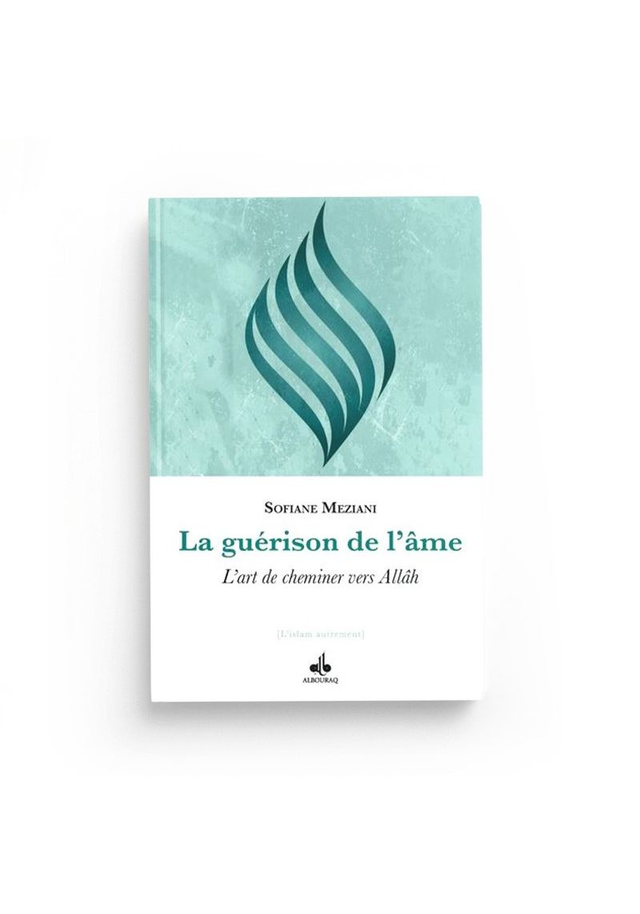 La guérison de l’âme l’art de cheminer vers Allâh auteur Sofiane Meziani édition Albouraq 
