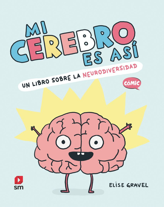 Mi cerebro es así: Un libro sobre la neurodiversidad - Elise Gravel