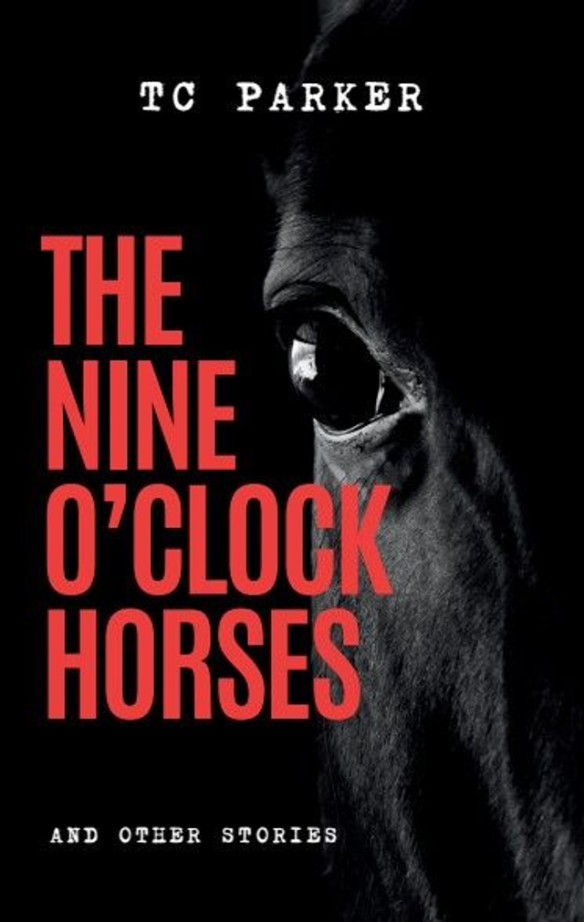 The Nine O'Clock Horses &amp; Other Stories: A Horror Collection