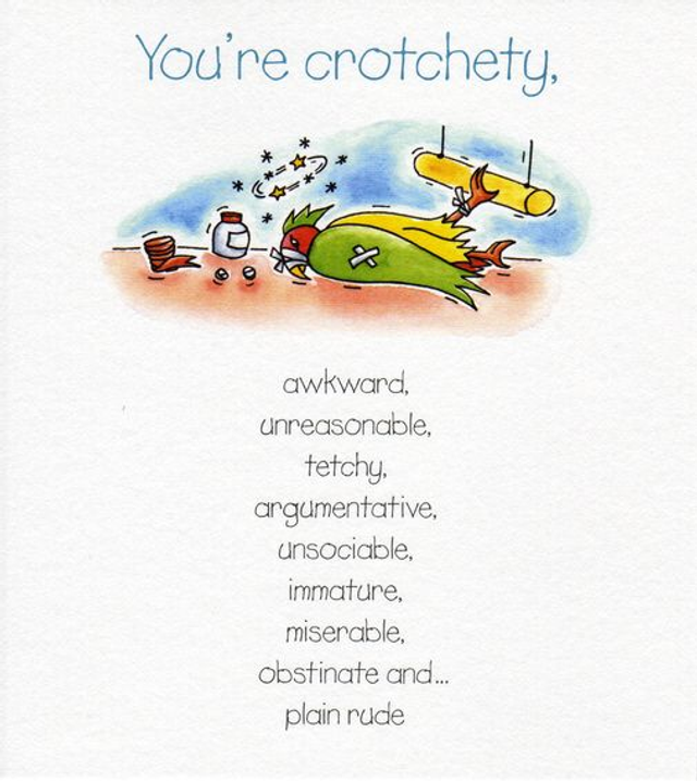 You&#039;re Crotchety - Greeting Card