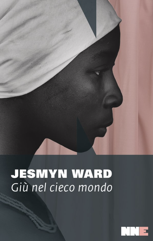 Ward Jesmyn - Giù nel cieco mondo