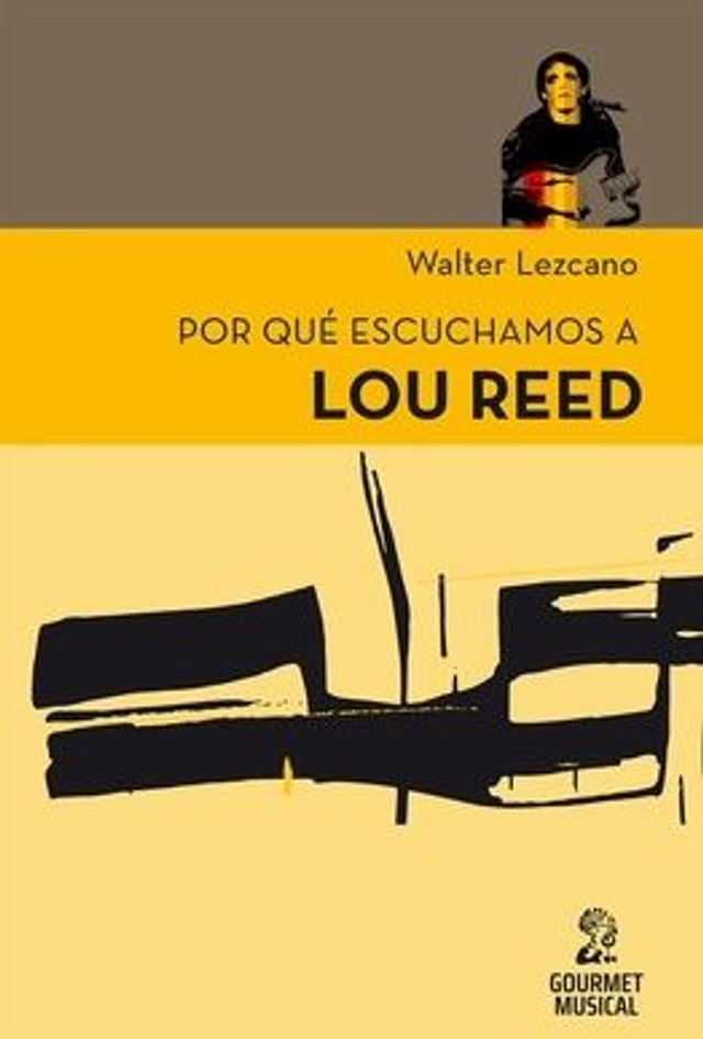 Por qué escuchamos a Lou Reed. Walter Lezcano