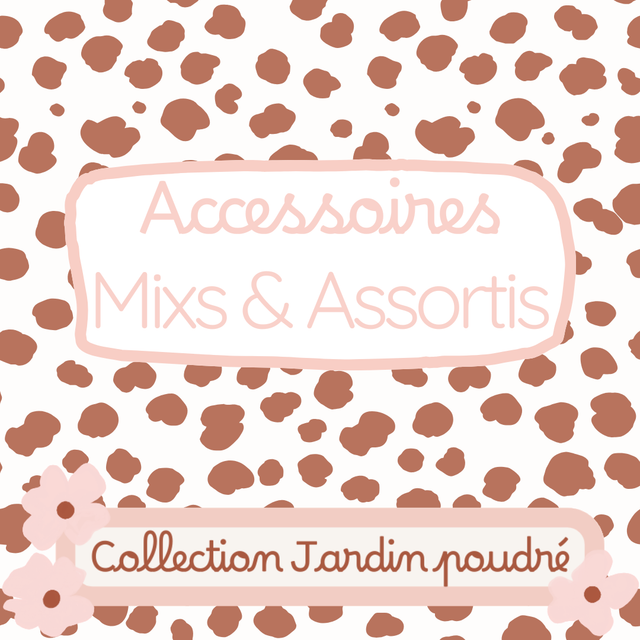 Les accessoires Mixs & Assortis - Collection Jardin poudré