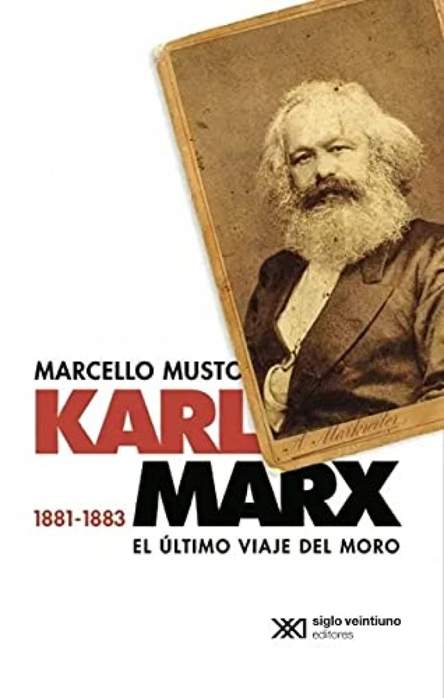 Karl Marx 1881-1883 El último viaje del moro - Marcello Musto