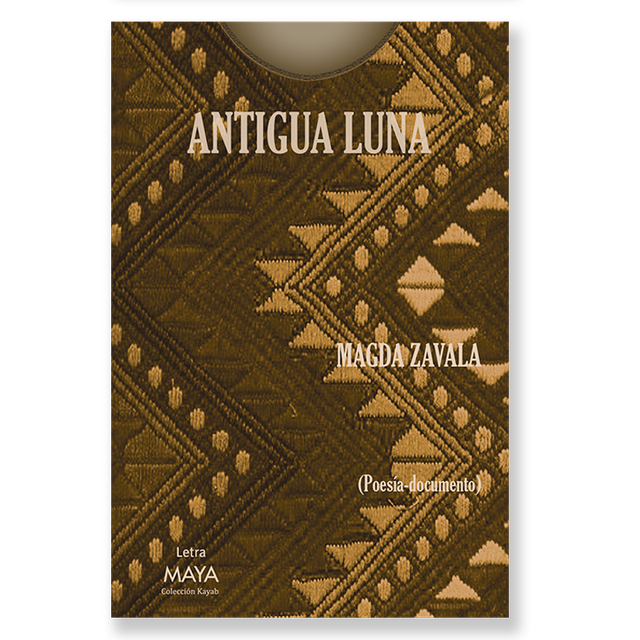 Antigua luna: (Poesía-documento) - Magda Zavala