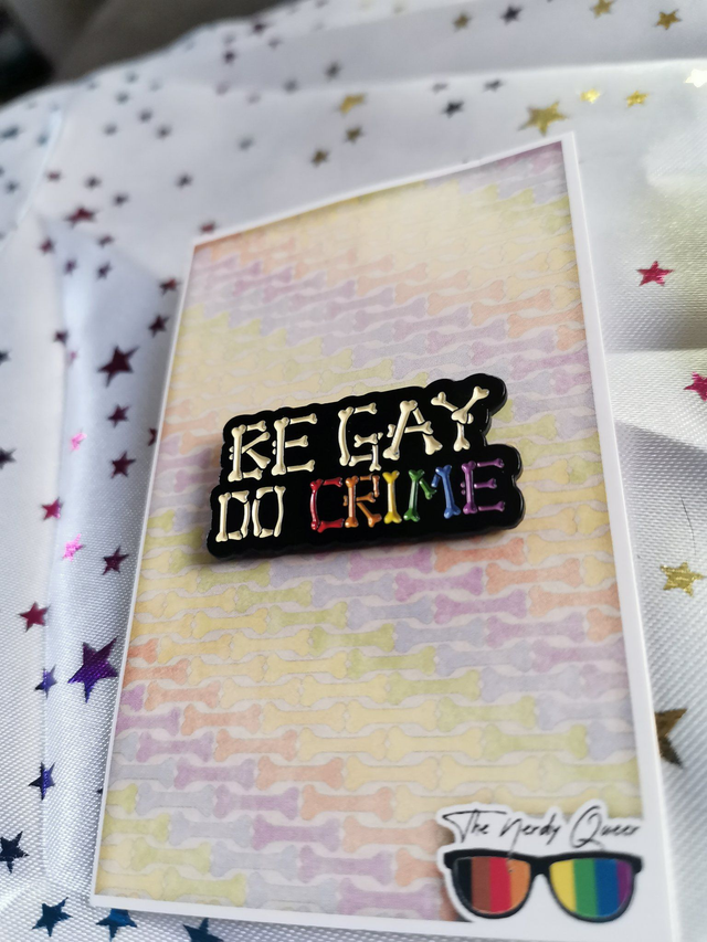'Be Gay Do Crime' Soft Enamel Pin Badge