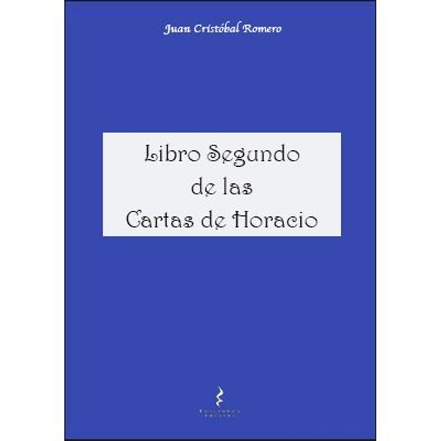 Libro Segundo De Las Cartas De Horacio.  Juan Cristóbal Romero