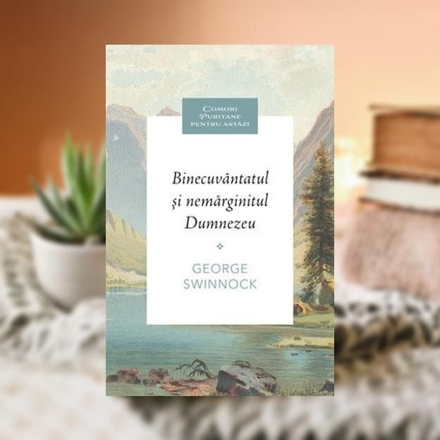 Binecuvantatul si nemarginitul Dumnezeu - George Swinnock