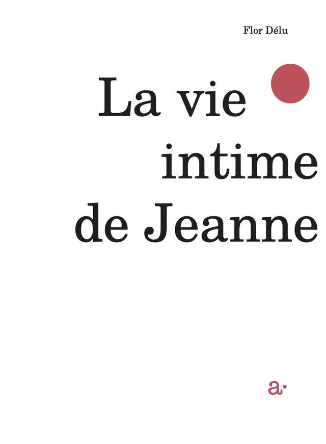 La vie intime de Jeanne, un livre de Flor Délu
