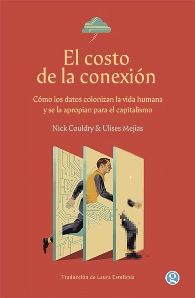 El costo de la conexión - Nick Couldry, Ulises A. Mejías