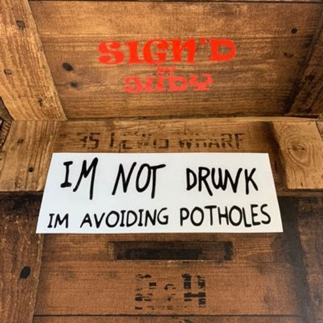 I’m Not Drunk I’m Avoiding Potholes Sticker