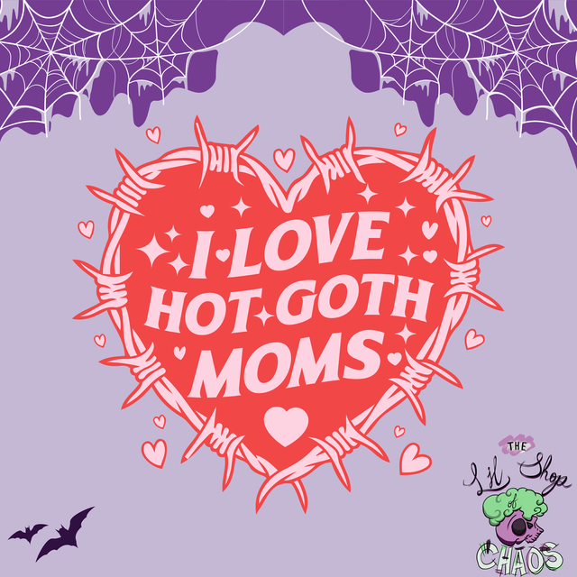 Love Hot Goth Moms | Keyring, Pin or Phone Grip | 228