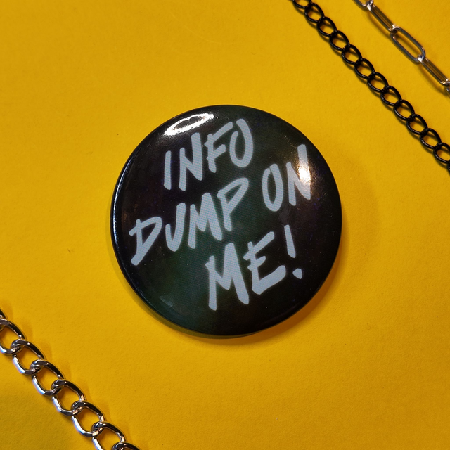 Info Dump on Me - Badge - [BGE-INFO]