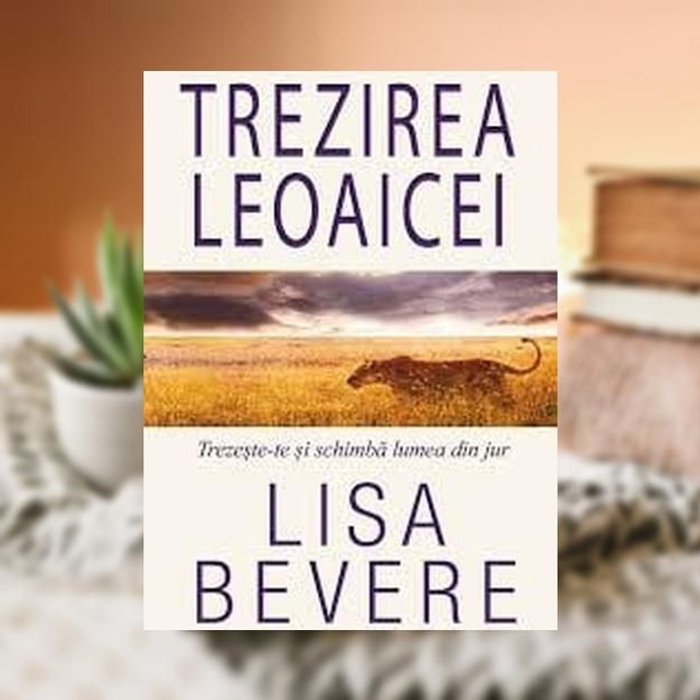 Trezirea leoaicei -- Lisa Bevere