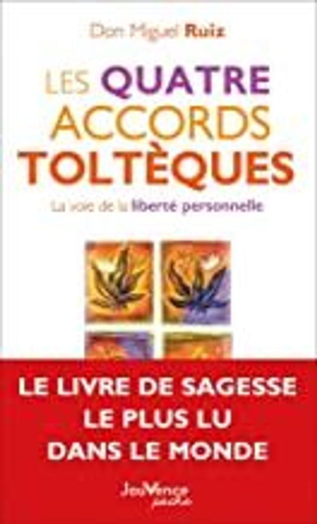 Les quatre accords Toltèques: La voie de la liberté personnelle