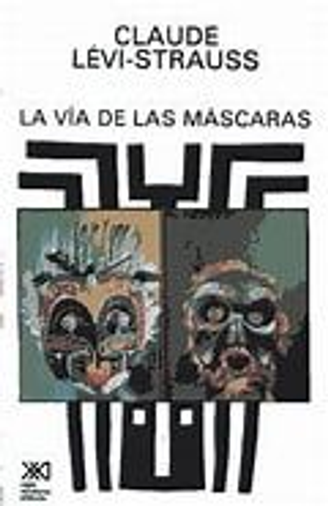 La vía de las máscaras - Claude Lévi-Strauss