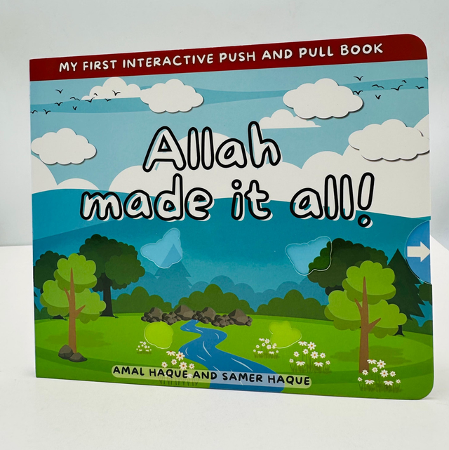 ALLAH made it all! (MY FIRST INTERACTIVE PUSH AND PULL BOOK)