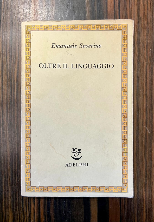 Emanuele Severino - Oltre il linguaggio (Adelphi, 1992 - 1a ed.)