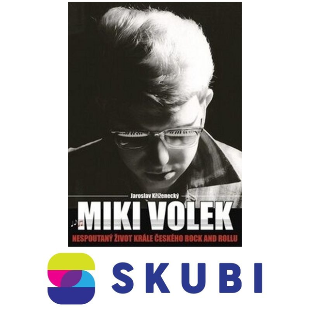 Kniha Miki Volek: nespoutaný život krále českého rock and rollu - Jaroslav Kříženecký