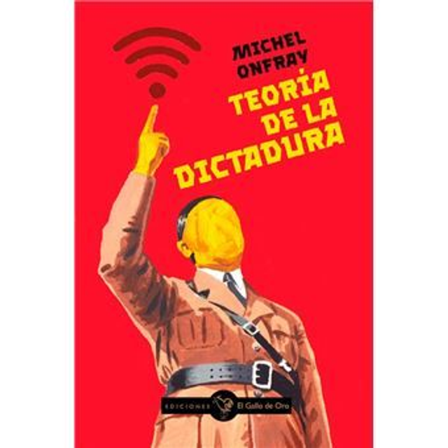 Teoría de la dictadura - Michel Onfray 