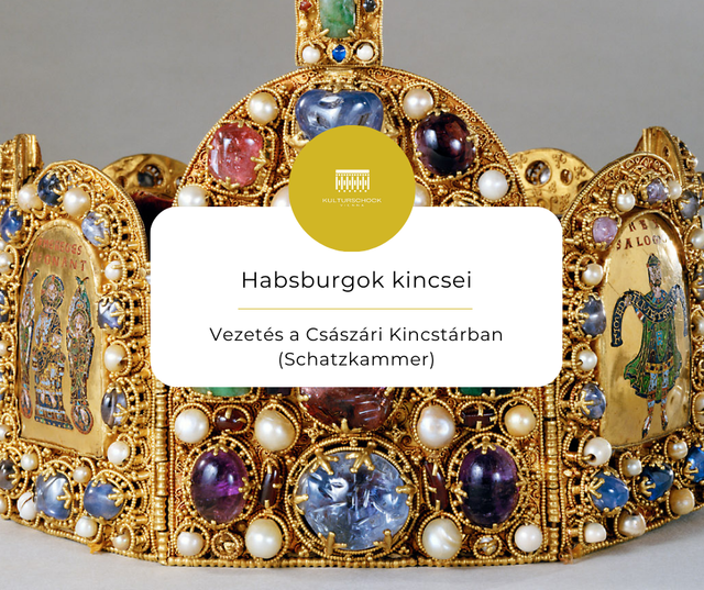 2026. január. 25., 15H - Habsburgok kincsei - Múzeumlátogatás a Császári Kincstárban