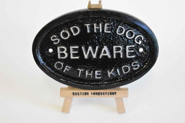 "SOD THE DOG BEWARE OF THE KIDS" Handmade cast aluminium sign 
