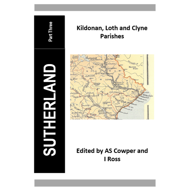 Sutherland Monumental Inscriptions Part Three (Kildonan, Loth and Clyne Parishes)