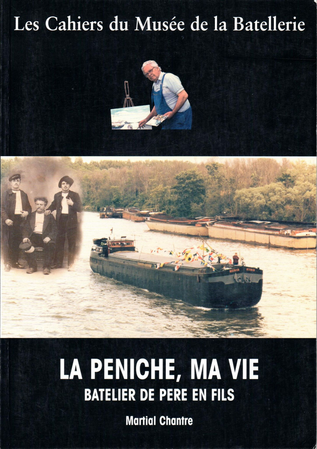 CM048 - Ma Péniche, ma vie, Batelier de père en fils. (Les cahiers du musée de la batellerie)