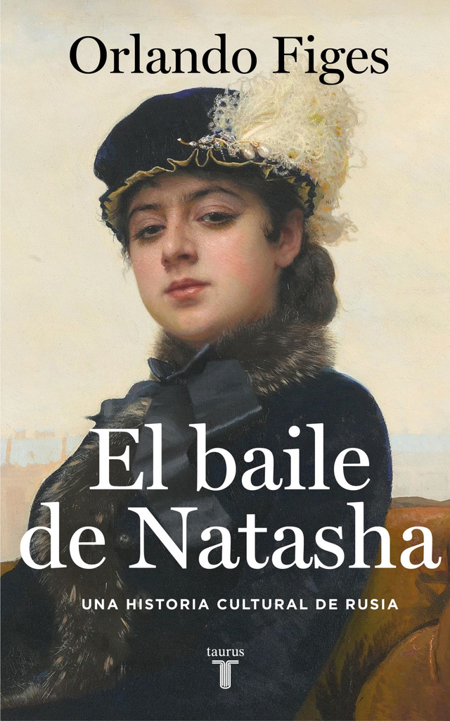 El baile de Natasha: Una historia cultural de Rusia - Orlando Figes