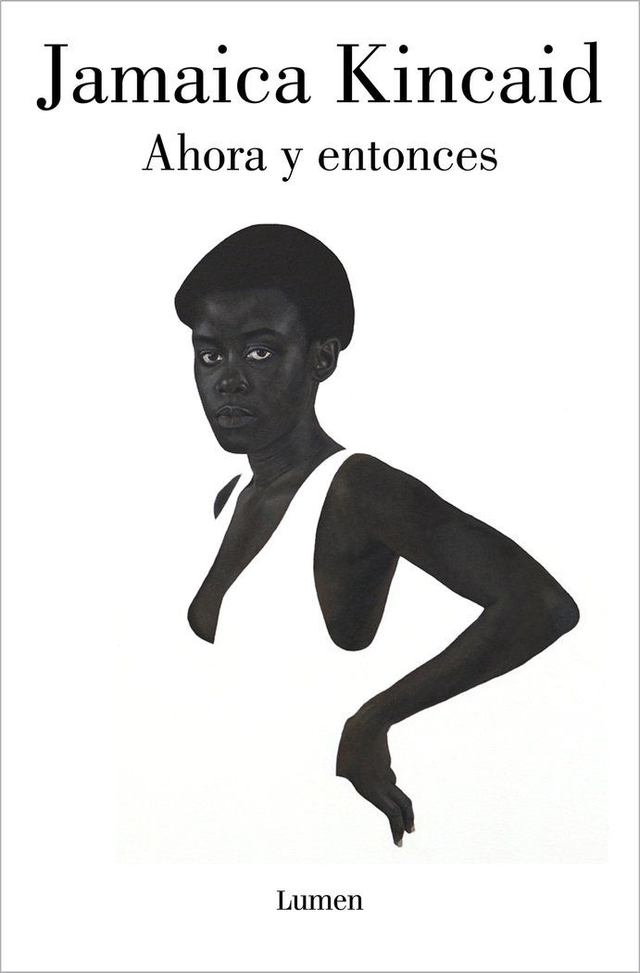 Ahora y entonces - Jamaica Kincaid