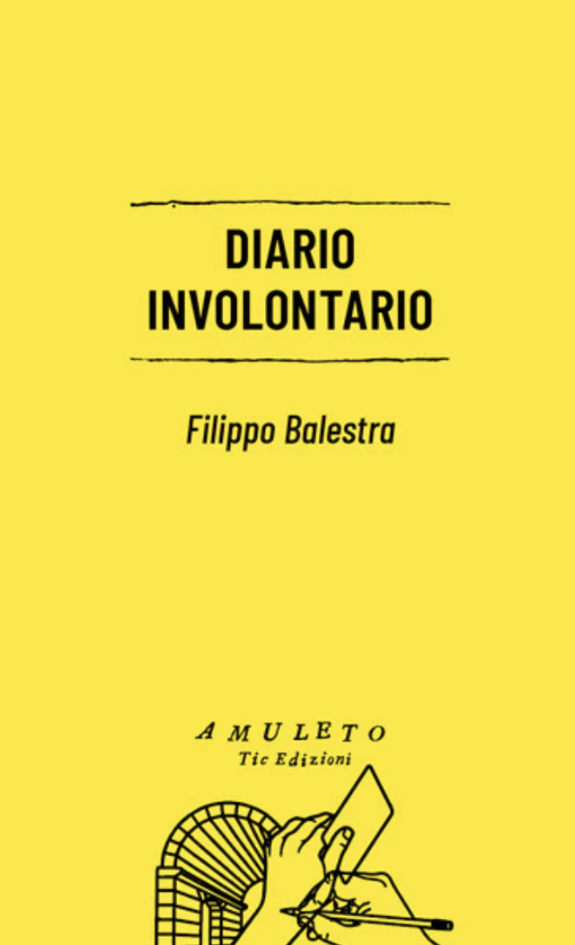 Balestra Filippo - Diario involontario (Tic Edizioni)