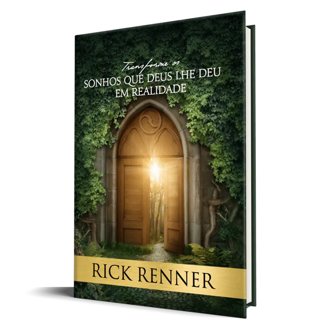 Transforme os Sonhos que Deus lhe deu em Realidade - Rick Renner