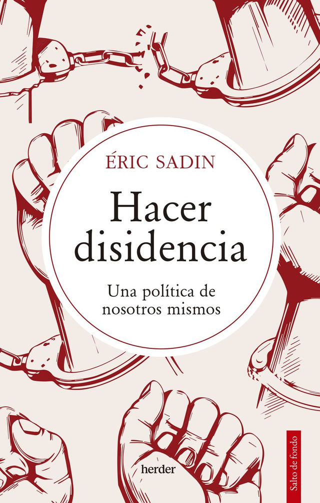 Hacer disidencia: Una política de nosotros mismos - Éric Sadin