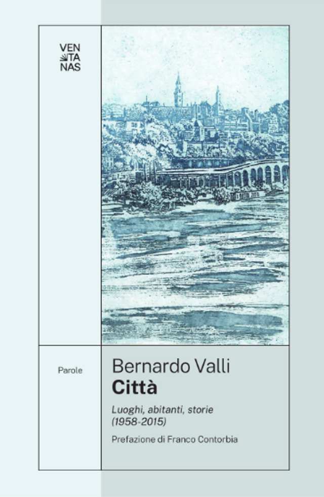 Valli Bernardo - Città. luoghi, abitanti, storie (1958-2015)