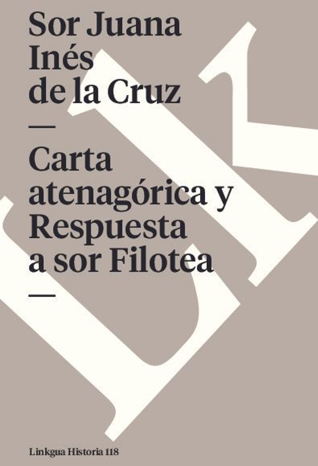 Carta atenagórica y Respuesta a Sor Filotea - Sor Juana Inés de la Cruz