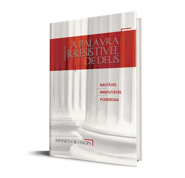 A Palavra Irresistível de Deus - Kenneth W. Hagin