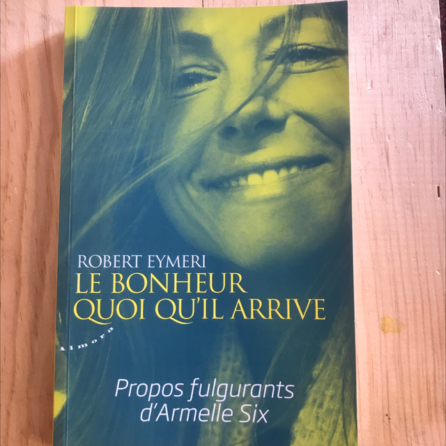 EYMERI Robert - Le bonheur quoi qu’il arrive, Propose fulgurants d’Armelle SIX