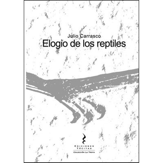 Elogio De Los Reptiles. Julio Carrasco