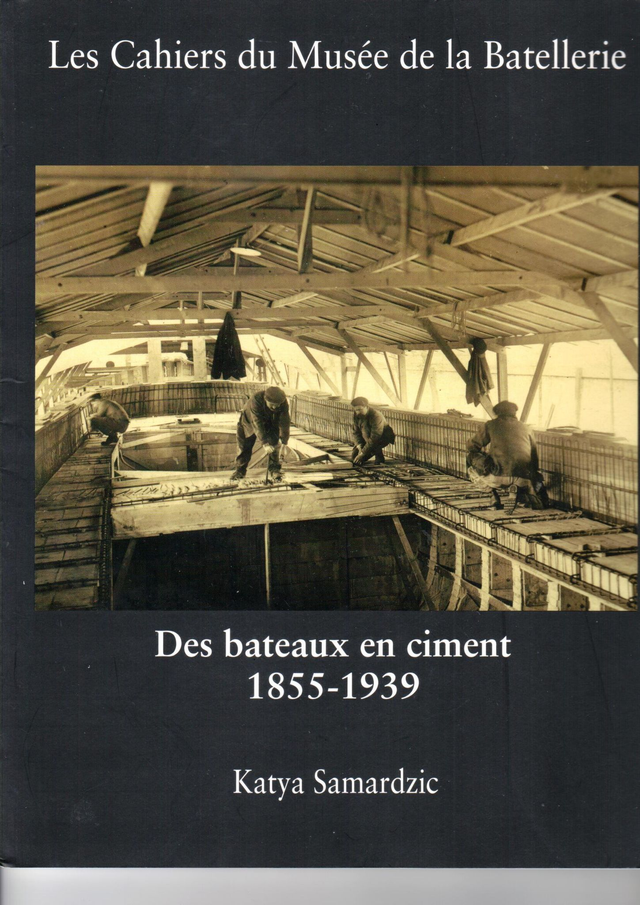 CM062 - Des bateaux en ciment. 1855 - 1939. (Les cahiers du musée de la batellerie)