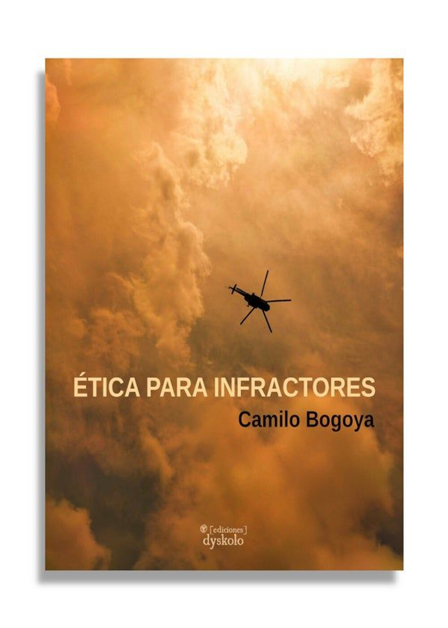 Ética para infractores – Camilo Bogoya