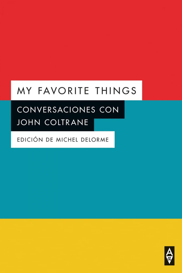 My favorite things: Conversaciones con John Coltrane - Michael Delorme (editor)