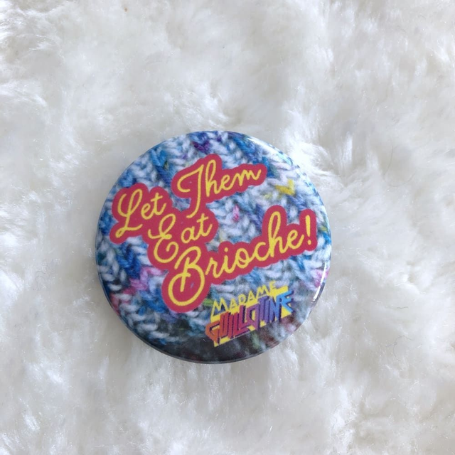 Badge "Let Them Eat Brioche!"