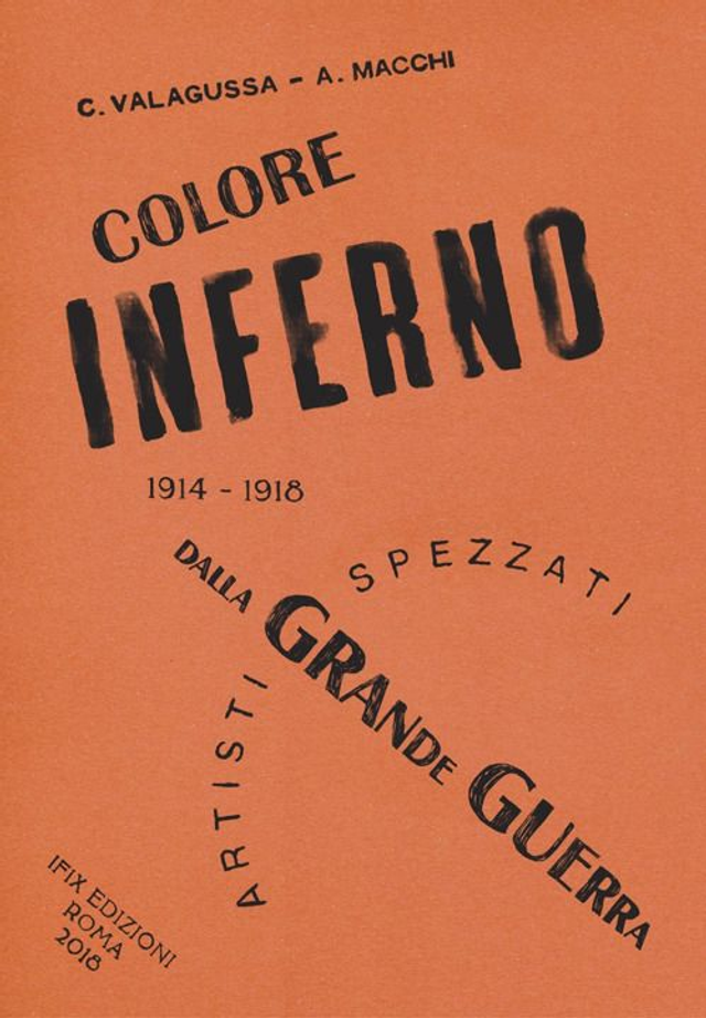 Valagussa Cecilia - Coloreinferno. Artisti spezzati dalla grande guerra. 1914-1918